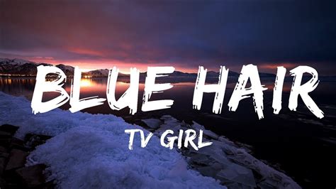 Tv Girl Blue Hair Lyrics Top Vibes Music Youtube