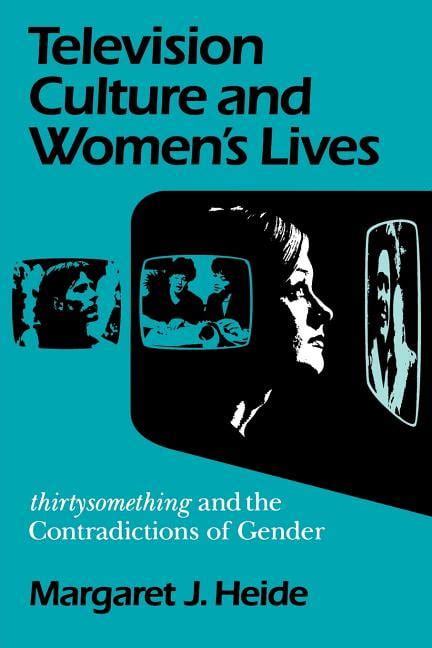 Feminist Cultural Studies The Media And Political Culture Television