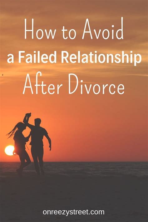 How To Avoid A Failed Relationship After Divorce Failed Relationship