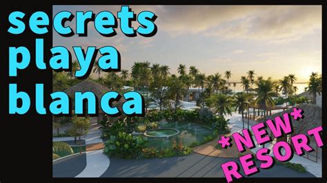 New Resort Preview Secrets Playa Blanca Costa Mujeres July 2023