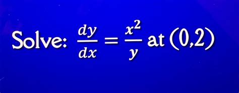 Solved Solve Dydxx2y ﻿at 02