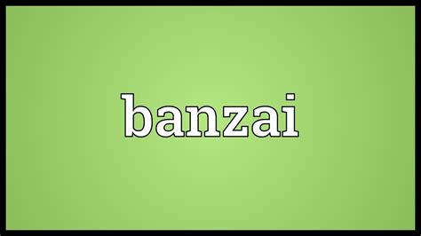 Banzai Japanese Meaning