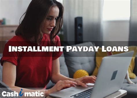 Installment Payday Loans A Great Facility Of Funding Payday Loans Cash Loans Payday