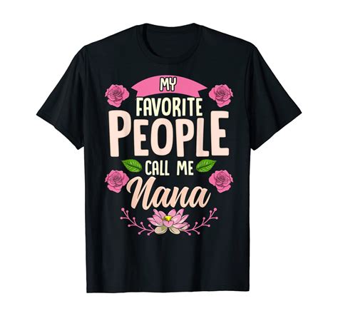 My Favorite People Call Me Nana Shirt Mothers Day Ts T Shirt 2
