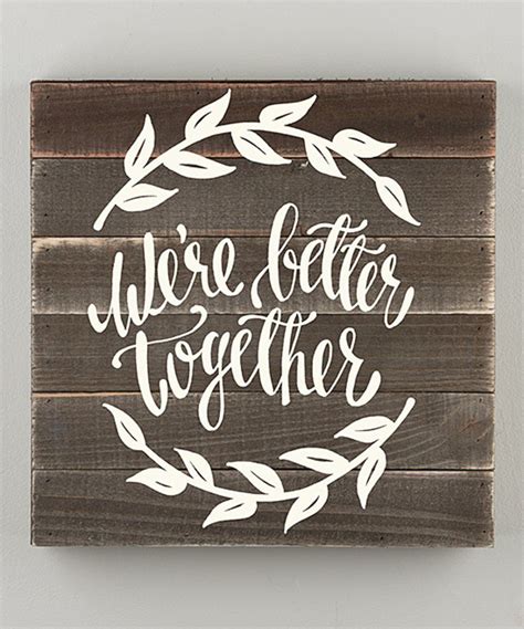 Take A Look At This Were Better Together Wall Sign Today Pallet