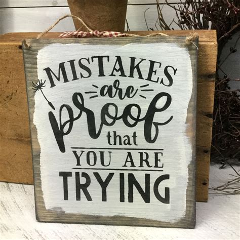 Mistakes Are Proof That You Are Trying Inspirational Quote Woodticks