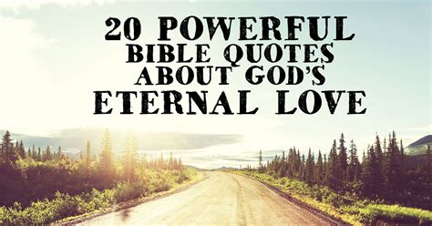 Government programs, once launched, never disappear. 20 Powerful Bible Quotes about God's Eternal Love | ChristianQuotes.info