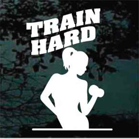 Train Hard Car Decals And Window Stickers Decal Junky