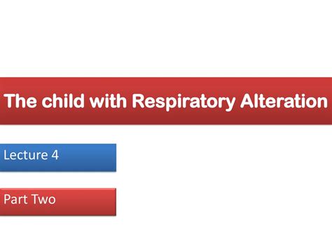 The Child With Respiratory Alteration Ppt Download