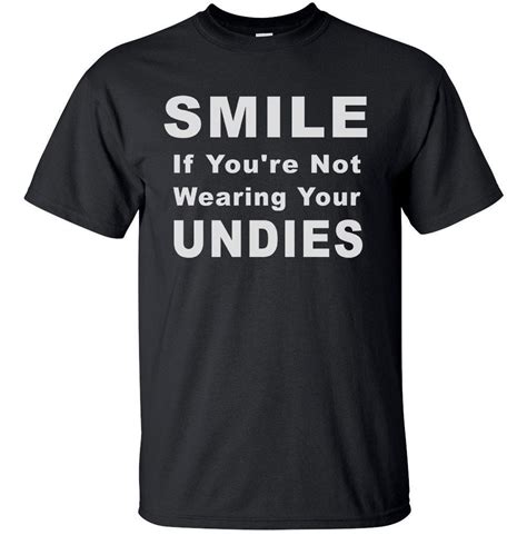 Adult Unisex Funny Smile If Youre Not Wearing Your Undies Etsy