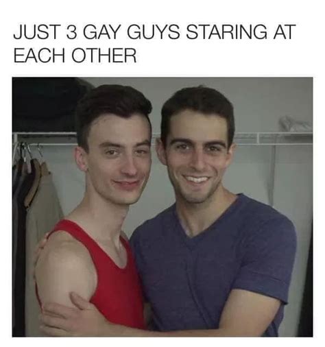 just 3 gay guys staring at each other r meme