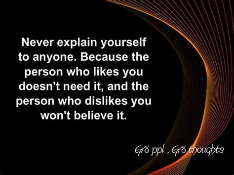 Quotes About Not Explaining Yourself Never Explain Yourself Quote