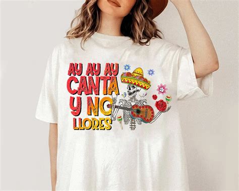 Ay Ay Ay Canta Y No Llores Mexicana Shirt Love Mexico Shirt Etsy