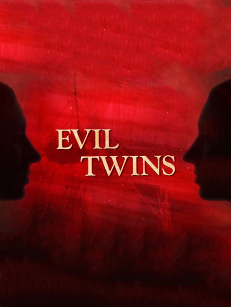 Evil Twins Where To Watch And Stream Tv Guide