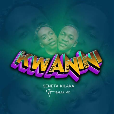Download Audio Seneta Kilaka Ft Balaa Mc Kwanini Mp3
