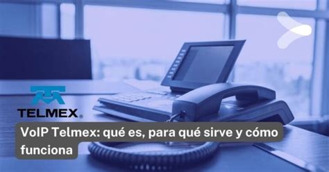 Voip Telmex Qué Es Para Qué Sirve Y Cómo Funciona Remender México