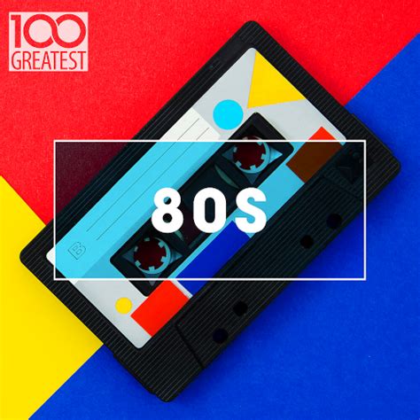 Download 100 Greatest 80s Ultimate 80s Throwback Anthems 2020 From