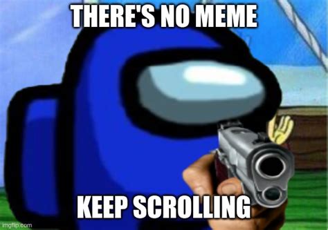 Keep Scrolling Imgflip