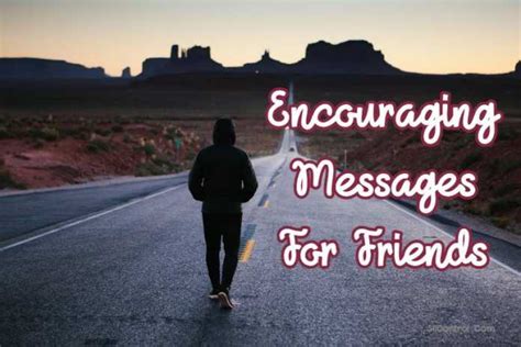 97 Encouraging Messages For Friends Words Of Encouragement And