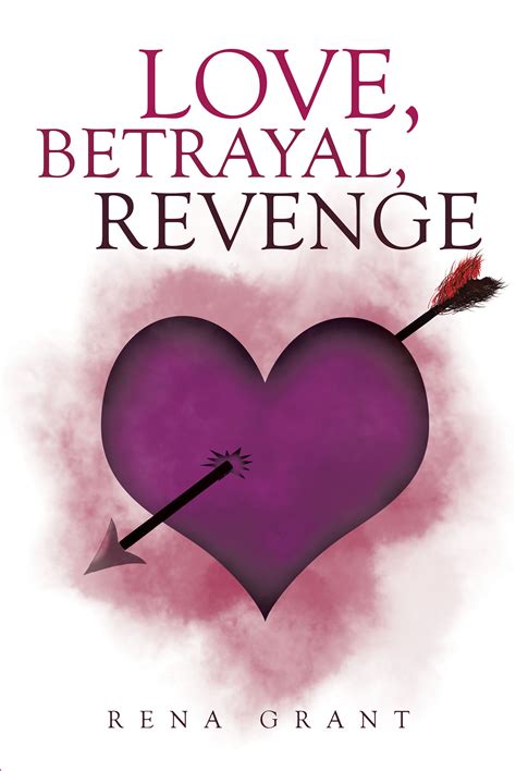 Rena Grant’s new book “Love, Betrayal, Revenge” alluringly reflects the