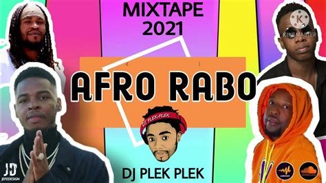 Mixtape 2021 Afro Raboday By Dj Plek Plek Youtube