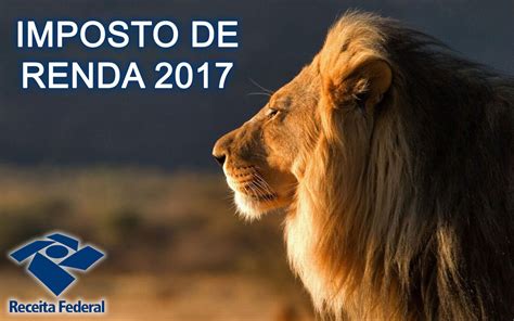 Preparado para declarar seu imposto de renda (ir) 2021? O Peso do Leão sobre o contribuinte em 2017 - Exatcon ...