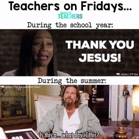 Teachers On Fridays School Year Vs Summer Teacher Memes Bored Teachers