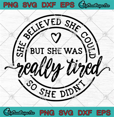 she believed she could but she was really tired so she didn t svg png digital download svg png