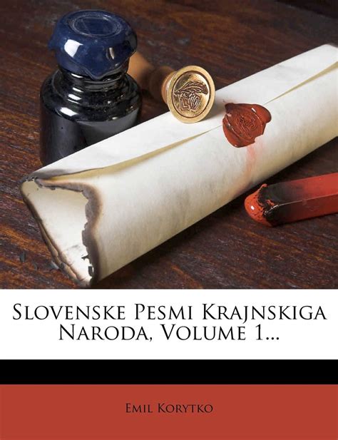 Slovenske Pesmi Krajnskiga Naroda Volume 1 Slovene Edition 9781279735480