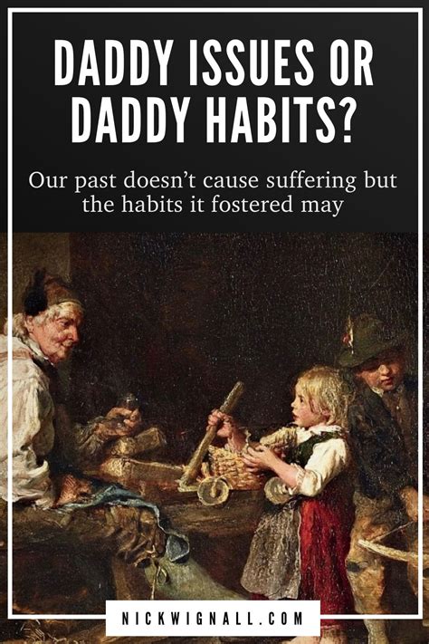 What If Daddy Issues Are Really Daddy Habits? | Daddy issues, Habits, Quotes by emotions