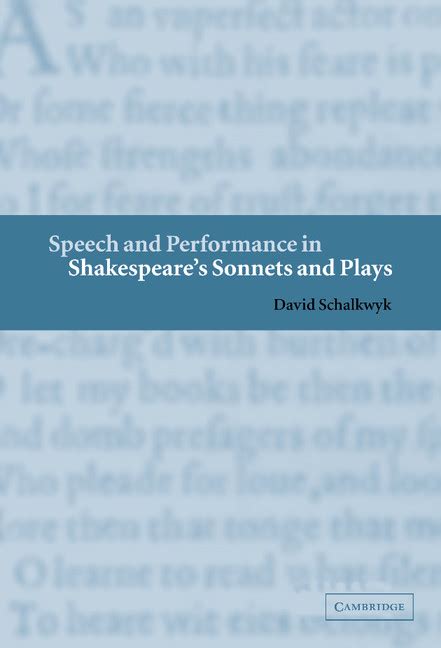 Speech And Performance In Shakespeares Sonnets And Plays