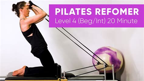 Pilates Workout Reformer Level 4 20 Minute Beginner Intermediate Legs Arms And Abs