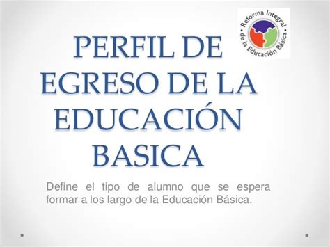 Perfil De Egreso De La Educación Basica