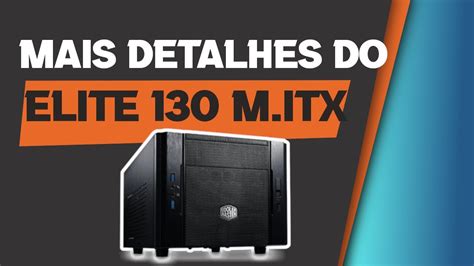 Unboxing Review Gabinete CoolerMaster Mini ITX Elite 130 YouTube