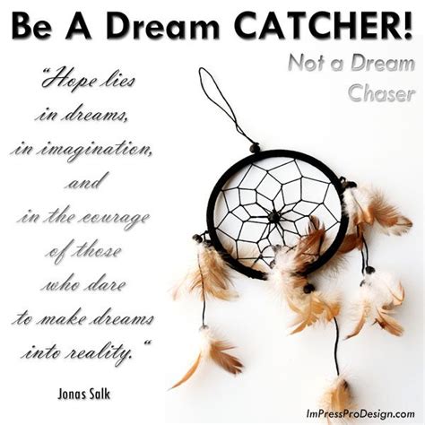 Be A Dream Catcher With Images Dream Catcher