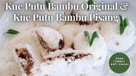 Resep Kue Putu Bambu Original Putu Pisang Enak Dan Mudah Ala Rumahan