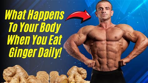 What Happens To Your Body When You Eat Ginger Daily Youtube