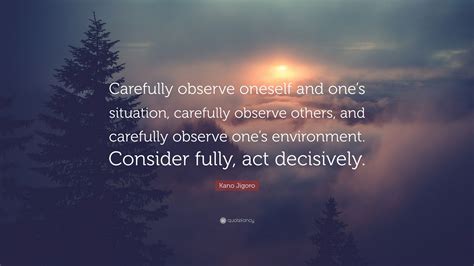 Kano Jigoro Quote “carefully Observe Oneself And Ones Situation