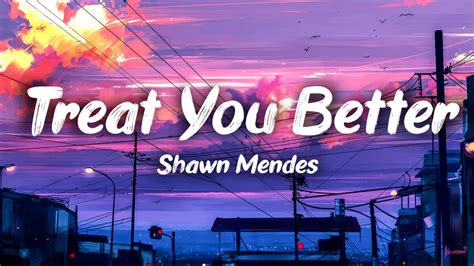 Shawn Mendes Treat You Better Lyrics Youtube