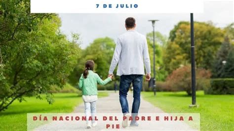 DÍa Nacional Del Padre E Hija A Pie 7 De Julio Día Internacional Hoy