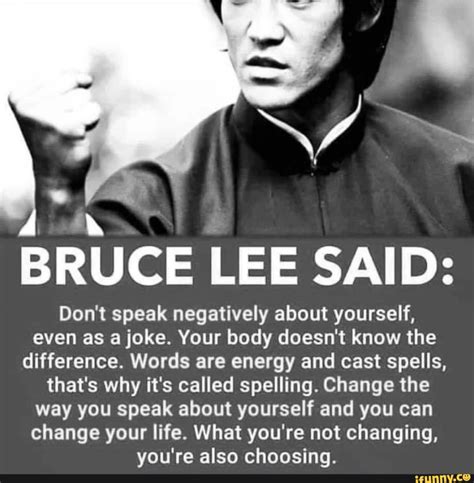 Bruce Lee Said Dont Speak Negatively About Yourself Even As A Joke