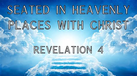 Seated In Heavenly Places With Christ Revelation 4 Youtube