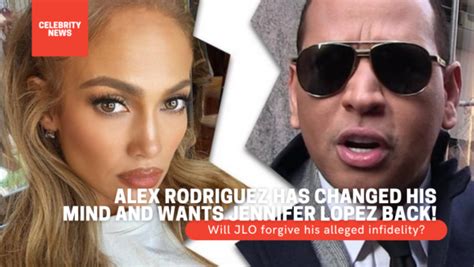Alex Rodriguez Has Changed His Mind And Wants Jennifer Lopez Back Will