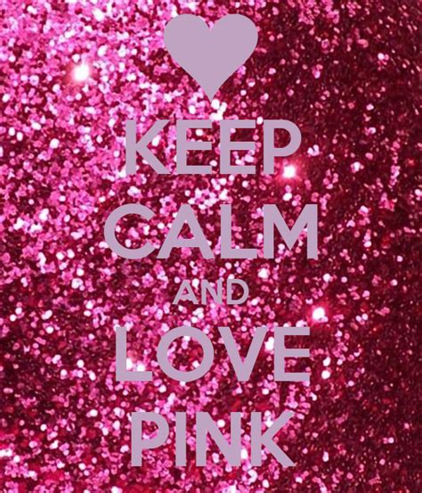 Keep Calm And Love Pink Poster Erica Keep Calm O Matic