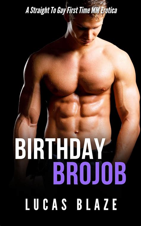 Birthday Brojob A Straight To Gay First Time Mm Erotica His First Time Gay Mm Stories