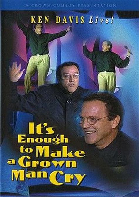 A phrase the describes something very emotional, something that is enough to make a grown man cry. IT'S Enough TO Make A Grown MAN CRY DVD Standard Region 1 ...