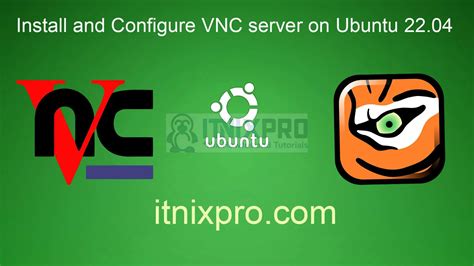 Install And Configure Vnc Server On Ubuntu Itnixpro Com