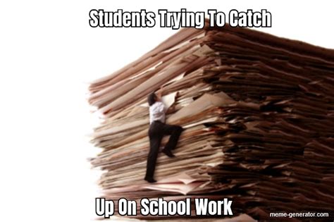 Students Trying To Catch Up On School Work Meme Generator