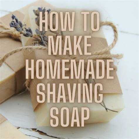 How To Make Homemade Shaving Soap 5 Steps To Make Your Own