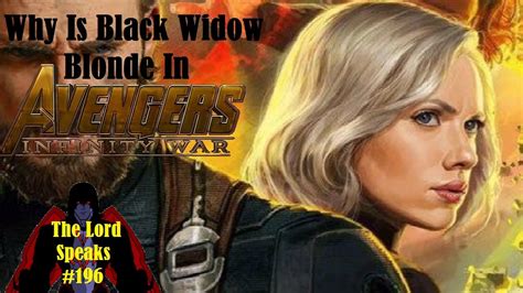 The Lord Speaks 196 Why Is Black Widow Blonde In Avengers Infinity